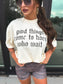 Good Things Come Graphic Tee on Ivory *final sale*