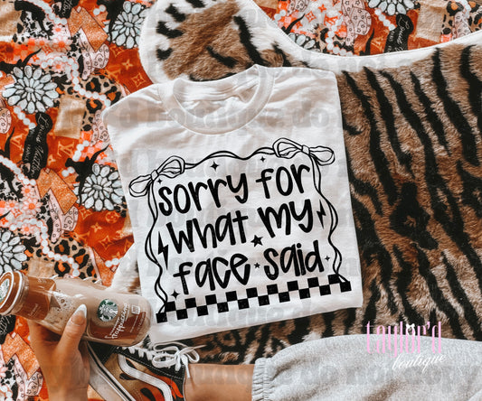 Sorry For What My Face Said (Black) Tee/ Crew