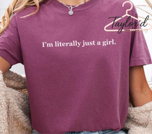I’m literally just a girl CC tee