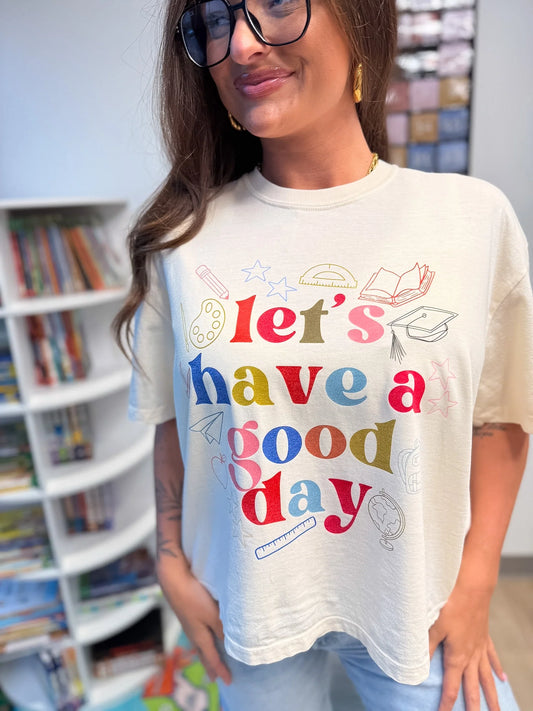 Let’s Have a Good Day Boxy Graphic Tee on Ivory *final sale*